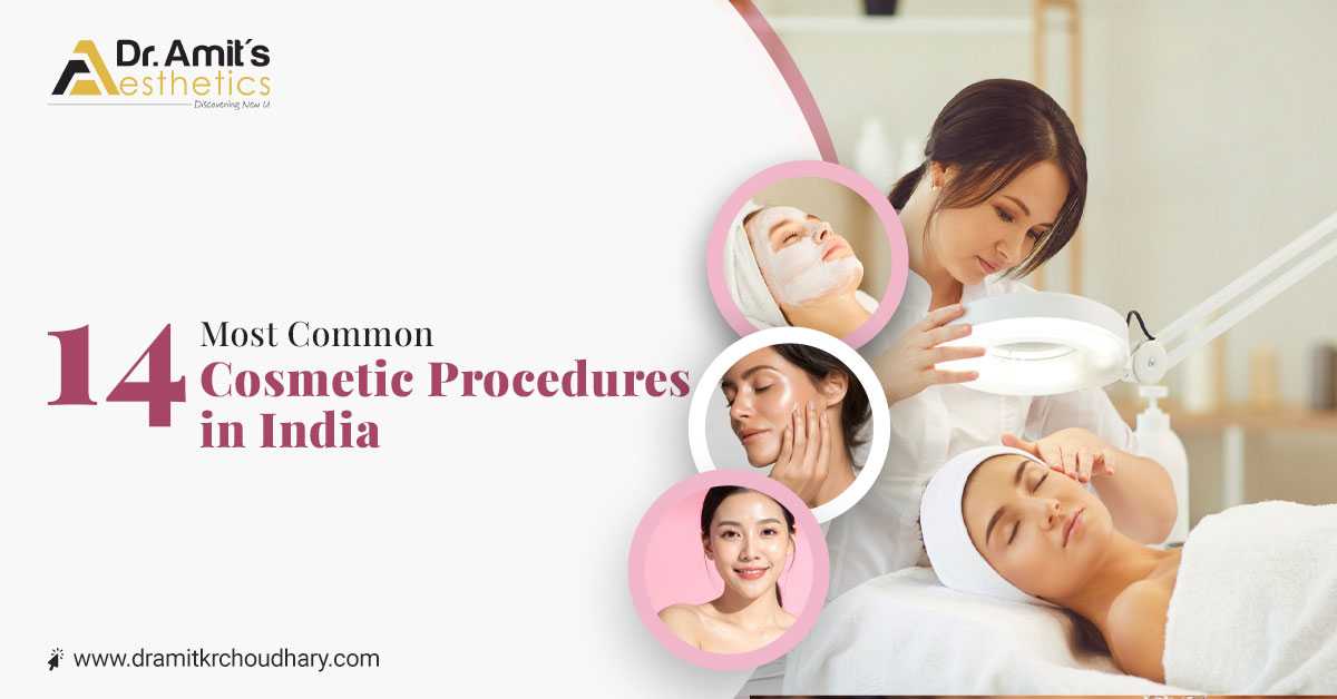 14 Most Common Cosmetic Procedures in India