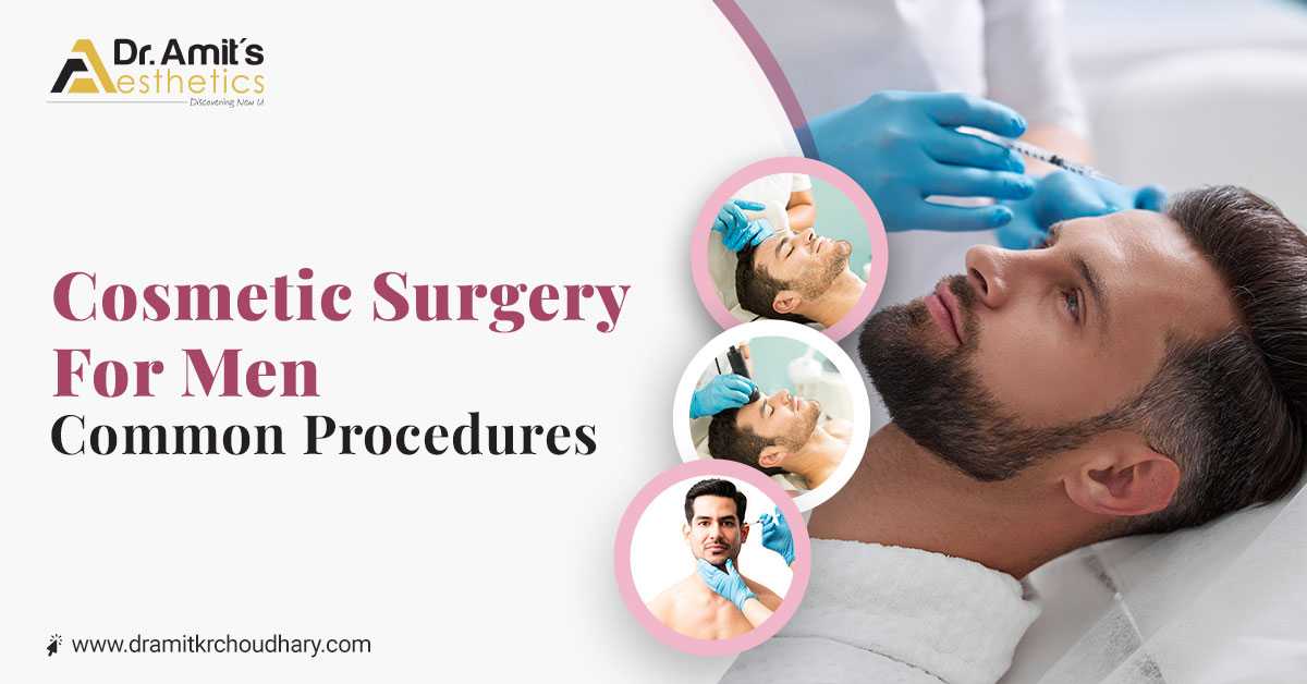 Cosmetic Surgery for Men Common Procedures